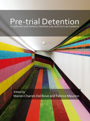 cover image of Pre-trial detention in 20th and 21st Century Common Law and Civil Law Systems